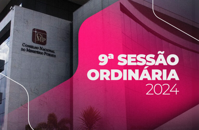 CNMP julga 34 processos em sessão ordinária realizada nessa terça-feira, 11 de junho