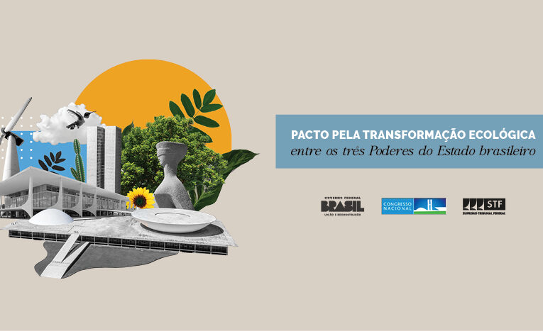 Pacto pela transformação ecológica será assinado nesta quarta entre os Três Poderes
