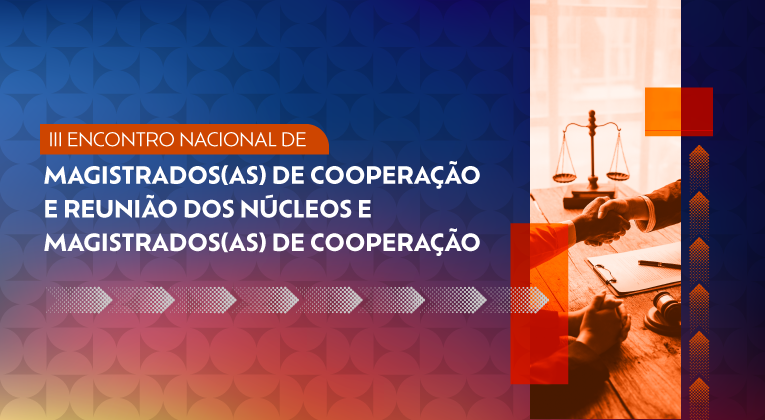 Encontro nacional no CNJ difunde a cultura de cooperação judiciária