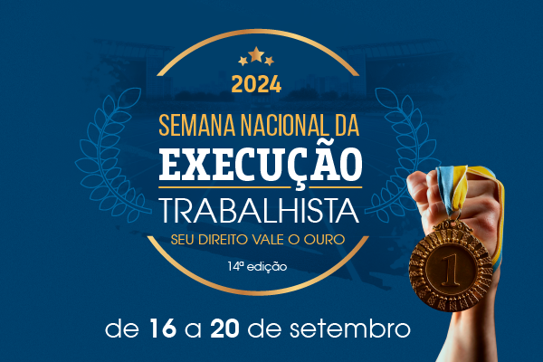 Últimos dias para incluir seu processo na Semana Nacional da Execução Trabalhista 2024