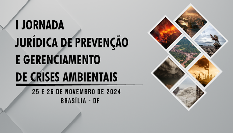 CJF realizará a I Jornada Jurídica de Prevenção e Gerenciamento de Crises Ambientais em 25 e 26 de novembro