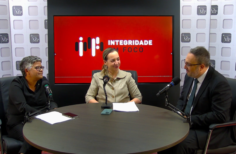 Nono episódio de “Integridade em Foco” discute as ações da Controladoria-Geral da União e do CNMP na promoção da integridade