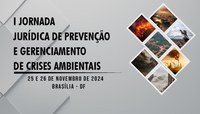 I Jornada Jurídica de Prevenção e Gerenciamento de Crises Ambientais recebeu 301 propostas de enunciados