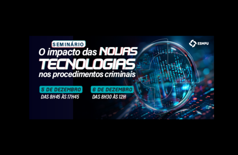 CNMP apoia seminário que discute impacto das novas tecnologias nos procedimentos criminais