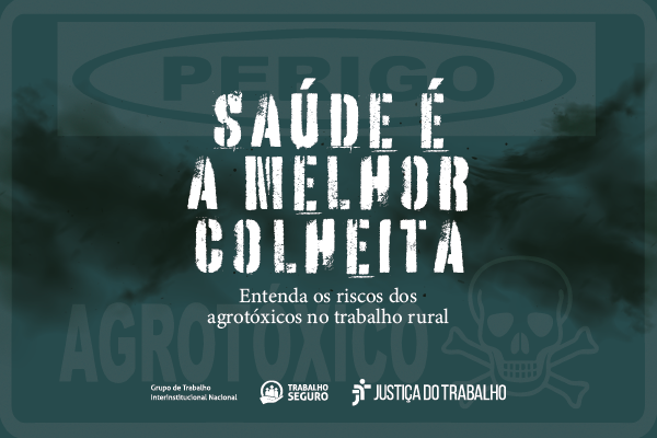 Justiça do Trabalho reforça alerta para efeitos de agrotóxicos na saúde de trabalhadores rurais