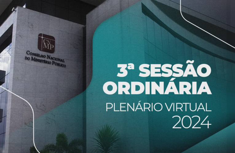 CNMP conclui a 3ª Sessão Ordinária do Plenário Virtual de 2024